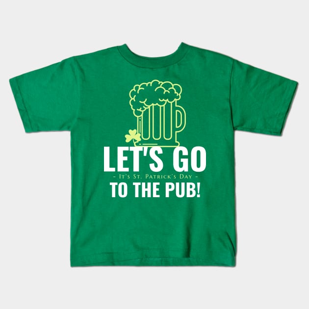 Let's go to the pub Kids T-Shirt by CoffeeBrainNW